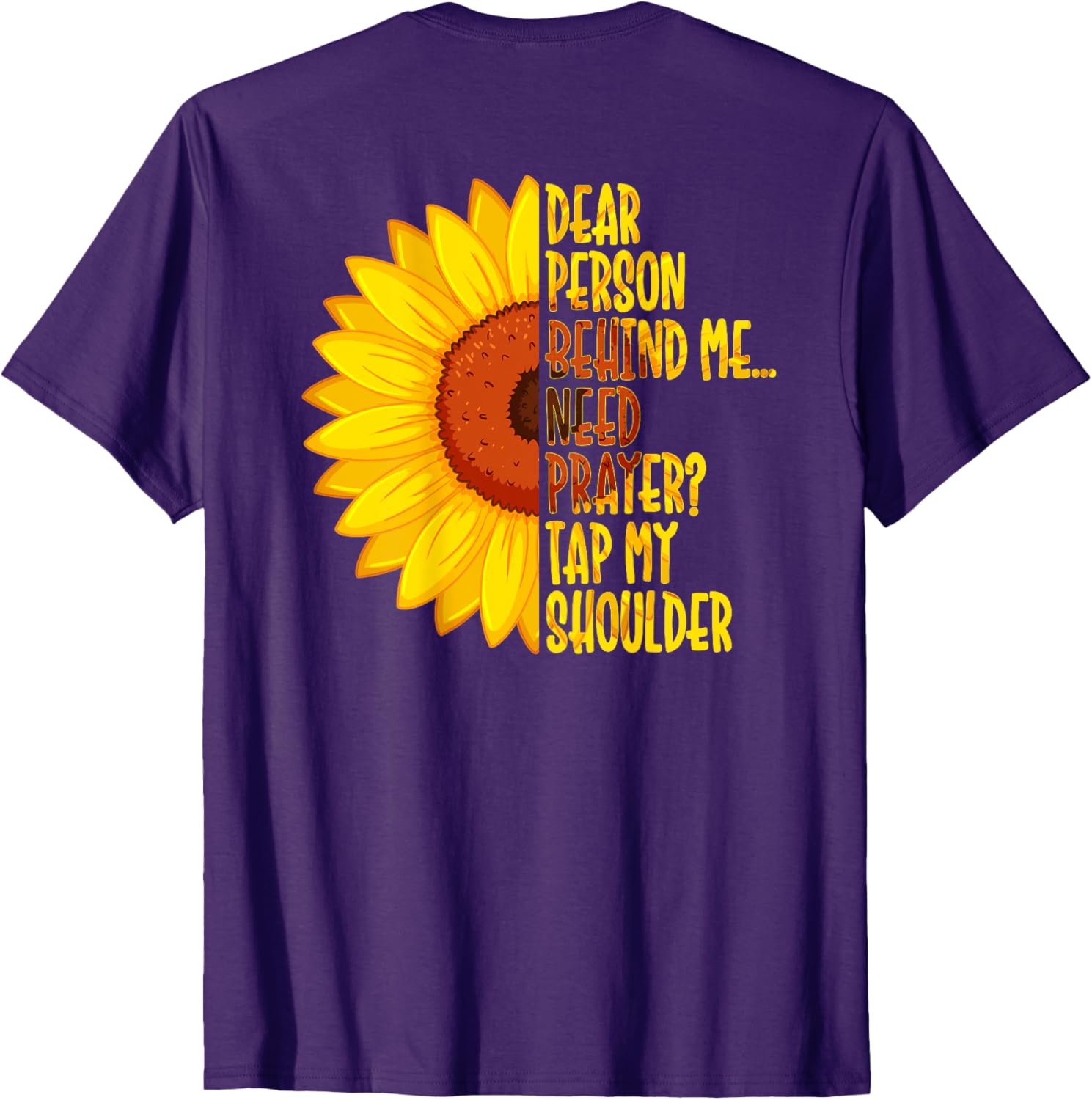Dear Person Behind Me Need Prayer Tap My Shoulder T-Shirt for Comfort - 17