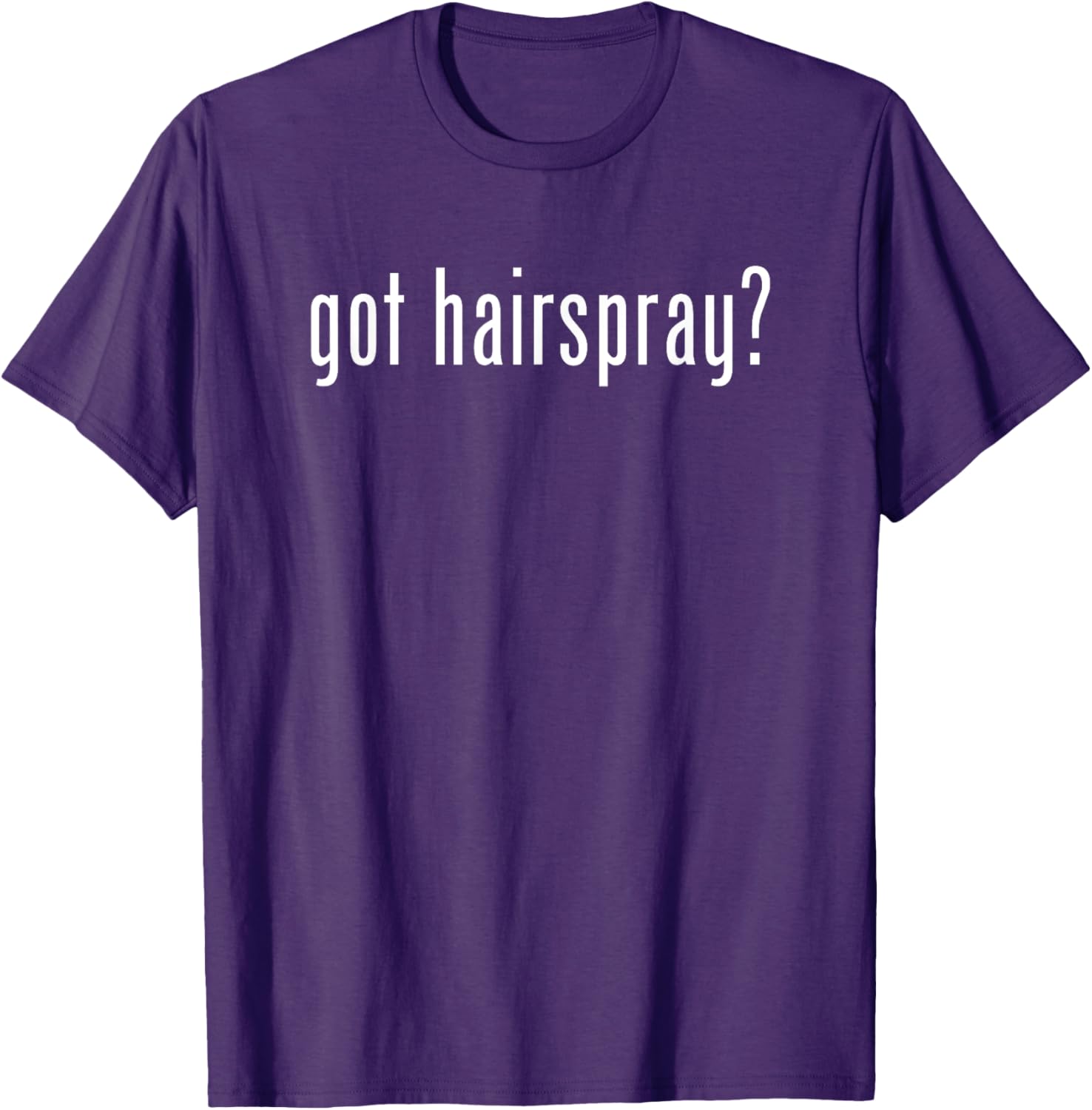 Funny Got Hairspray T-Shirt for Humor Lovers - Trendy Casual Wear - 21