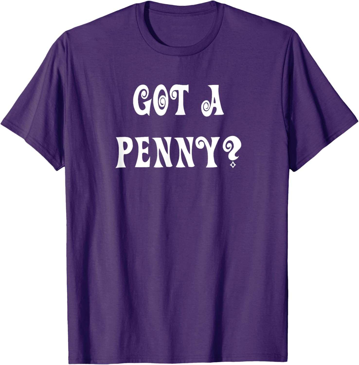 Got a Penny T-Shirt Fun Graphic Tee for Casual Style and Comfort - 26