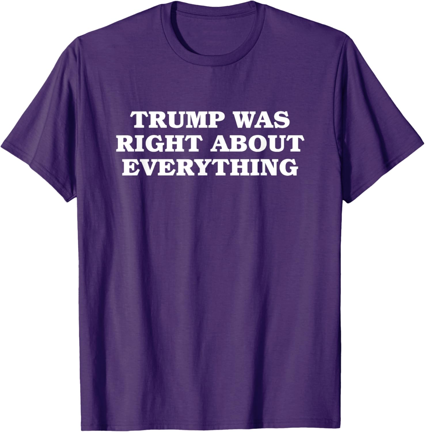 Donald Trump Was Right About Everything T-Shirt for Proud Supporters - 1