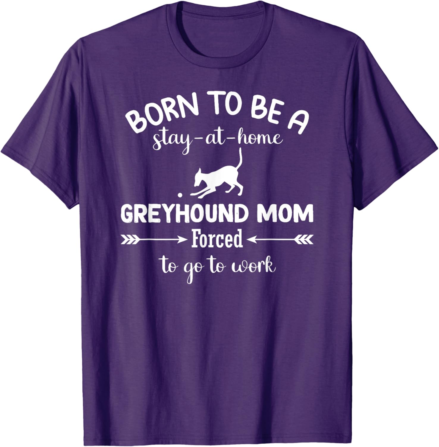 Born To Be A Stay At Home Greyhound Mom Work T-Shirt for Dog Lovers - 20
