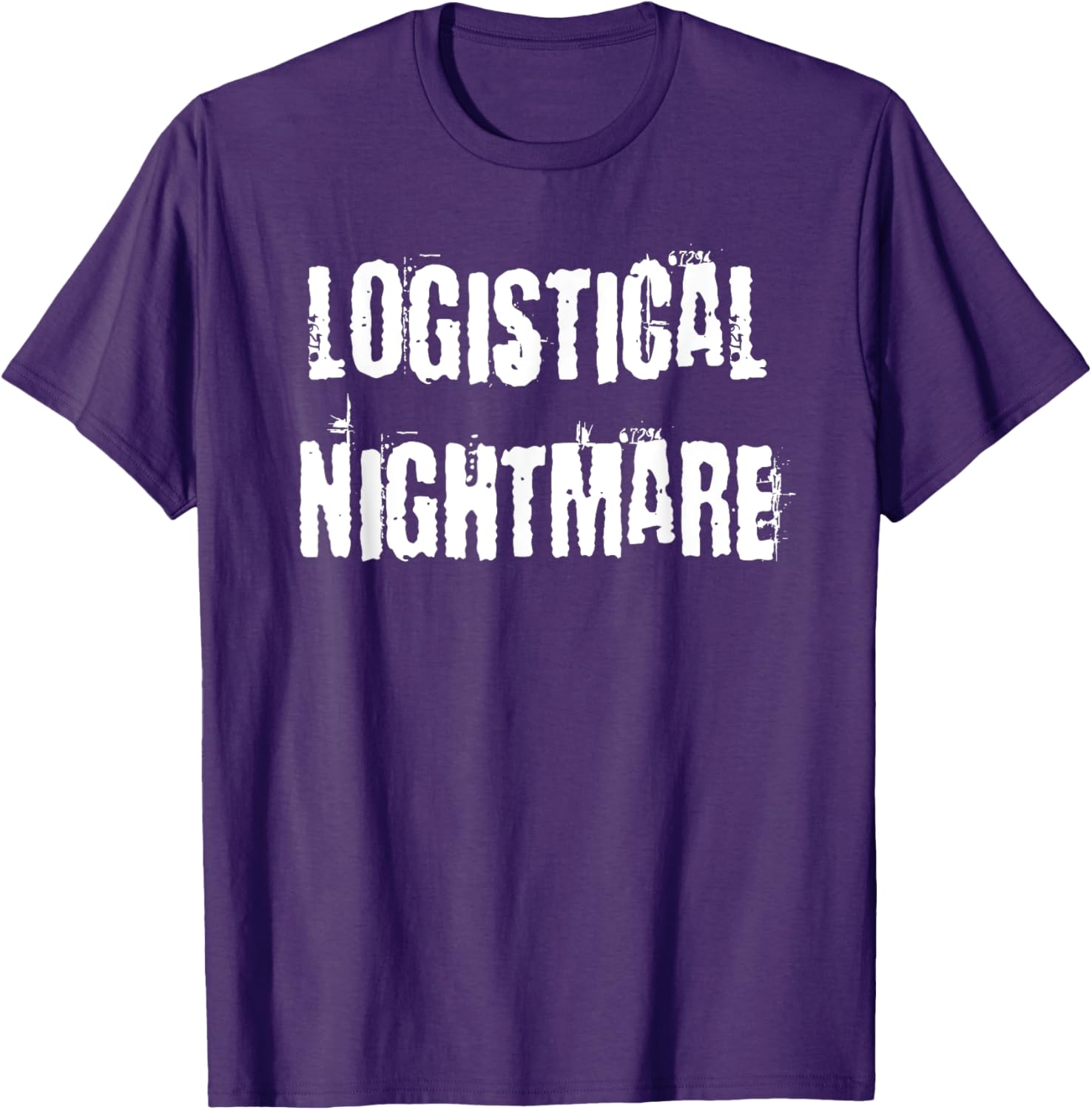 Logistical Nightmare T-Shirt for Fun and Casual Wear for All Occasions - 12