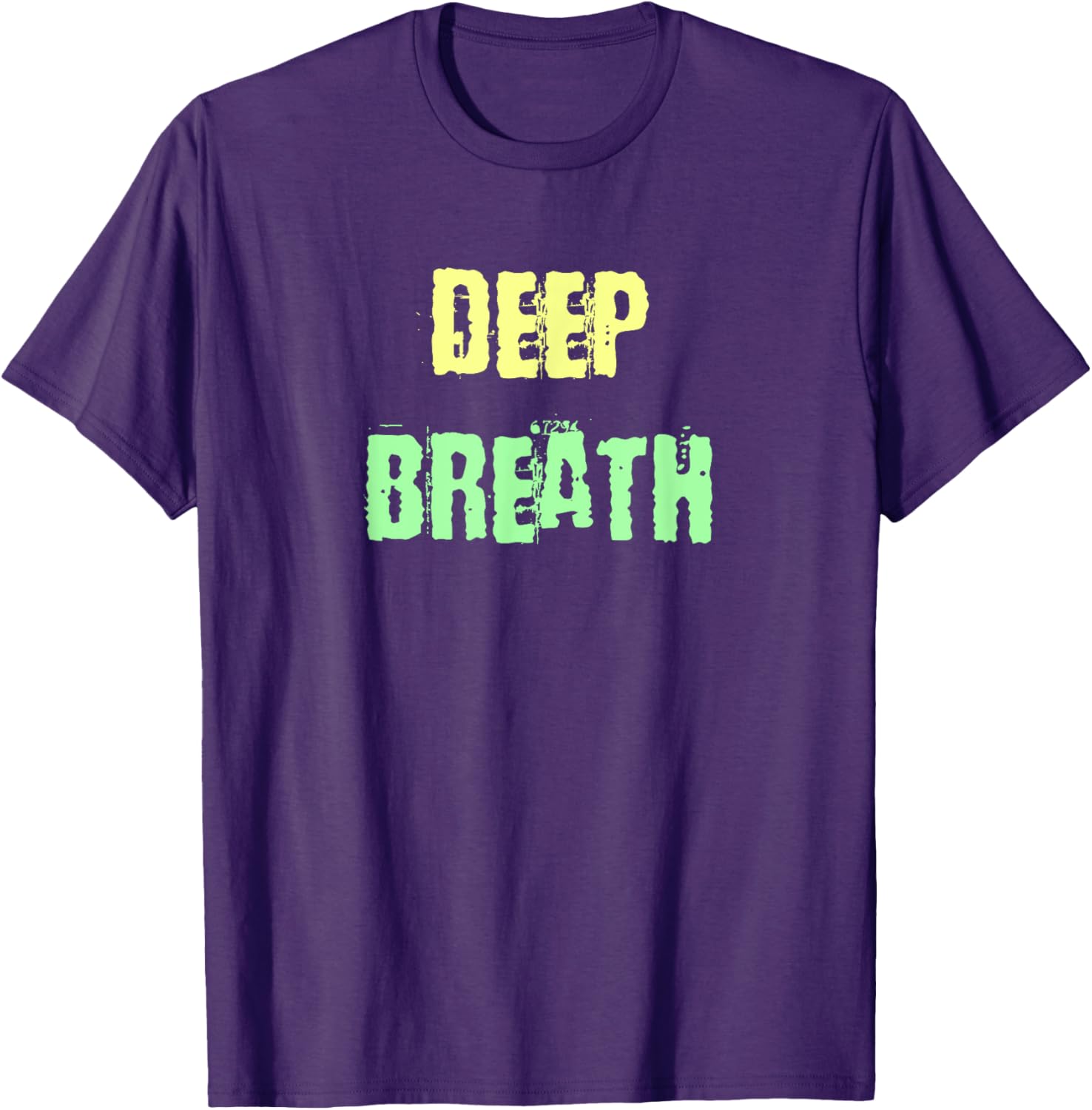 Deep Breath Inspirational T-Shirt for Comfort and Style Everyday Wear - 10