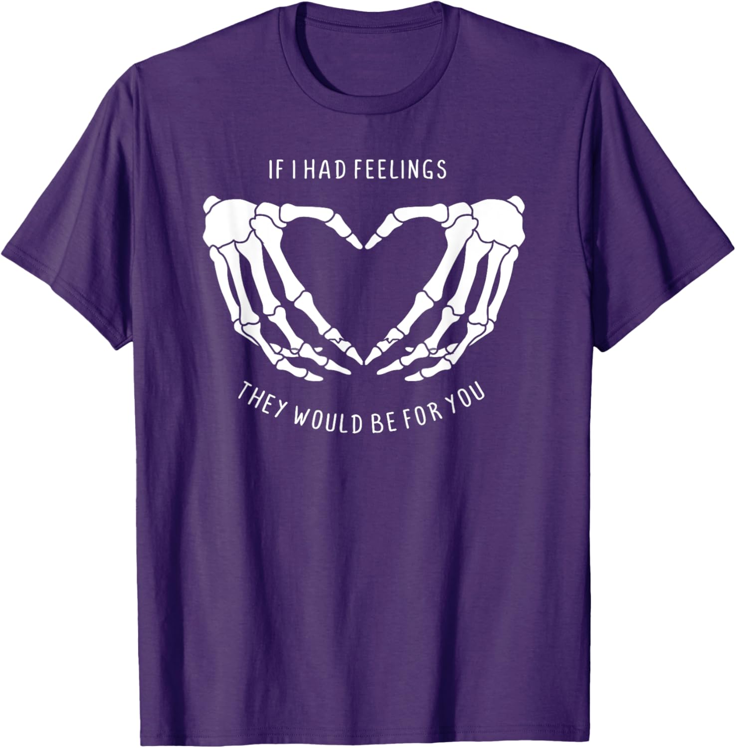 If I Had Feelings Skeleton Heart Hands T-Shirt for Unique Style - 11