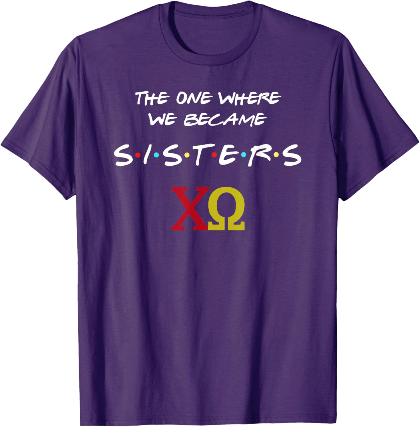 Chi Omega T-Shirt The One Where We Become Sisters Fun Sorority Apparel - 14