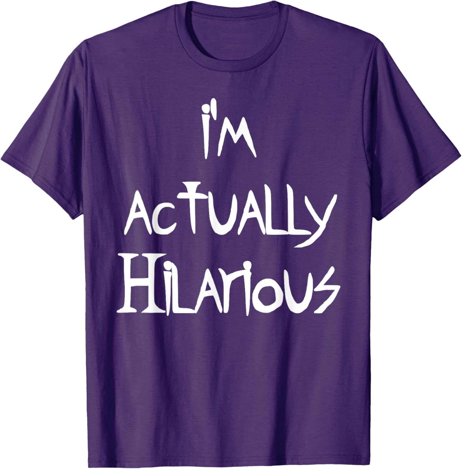 I'm Actually Hilarious T-Shirt for Fun Casual Wear and Everyday Style - 7