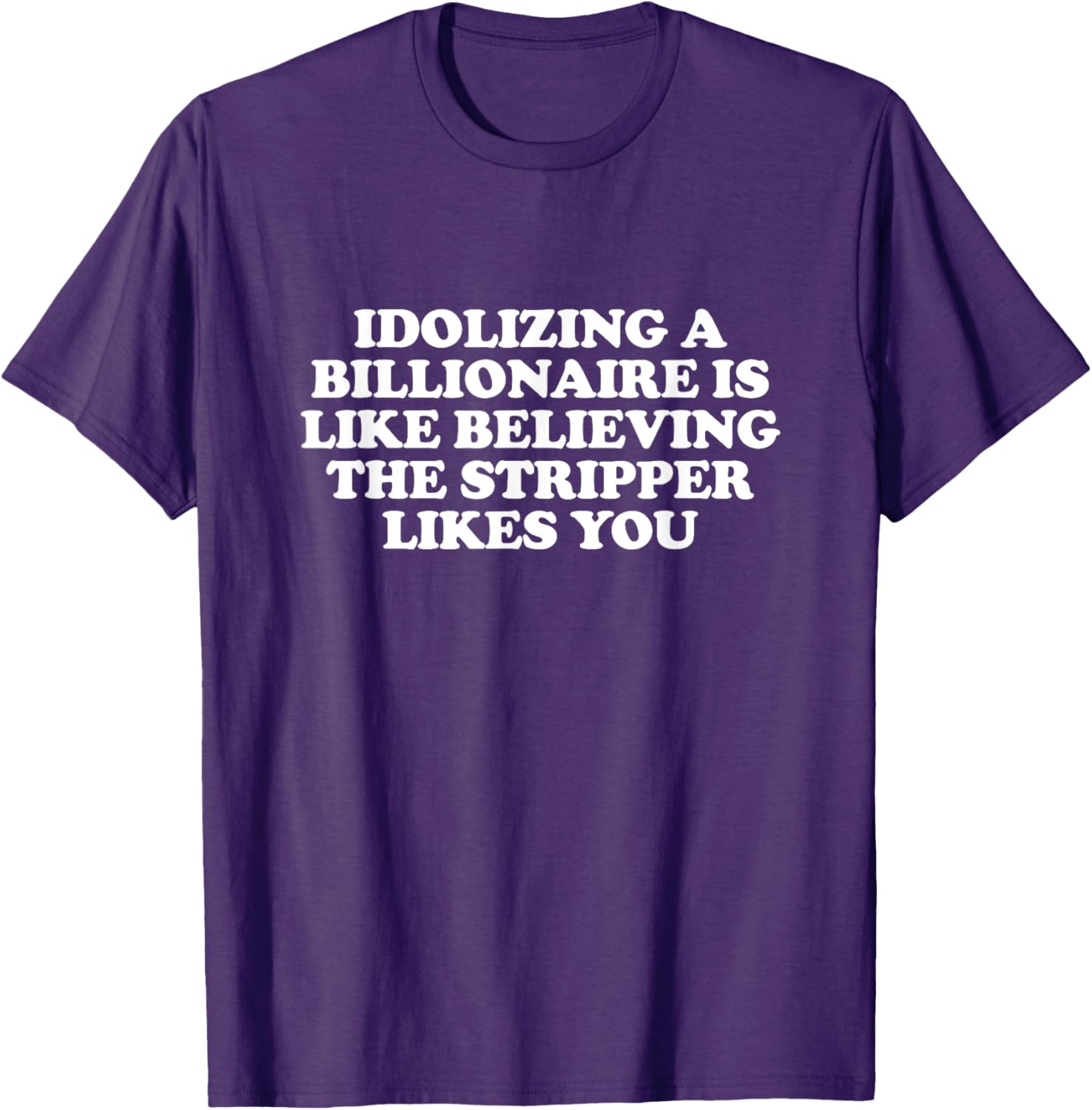 Idolizing a Billionaire T-Shirt for Fun Lovers and Dreamers - 10