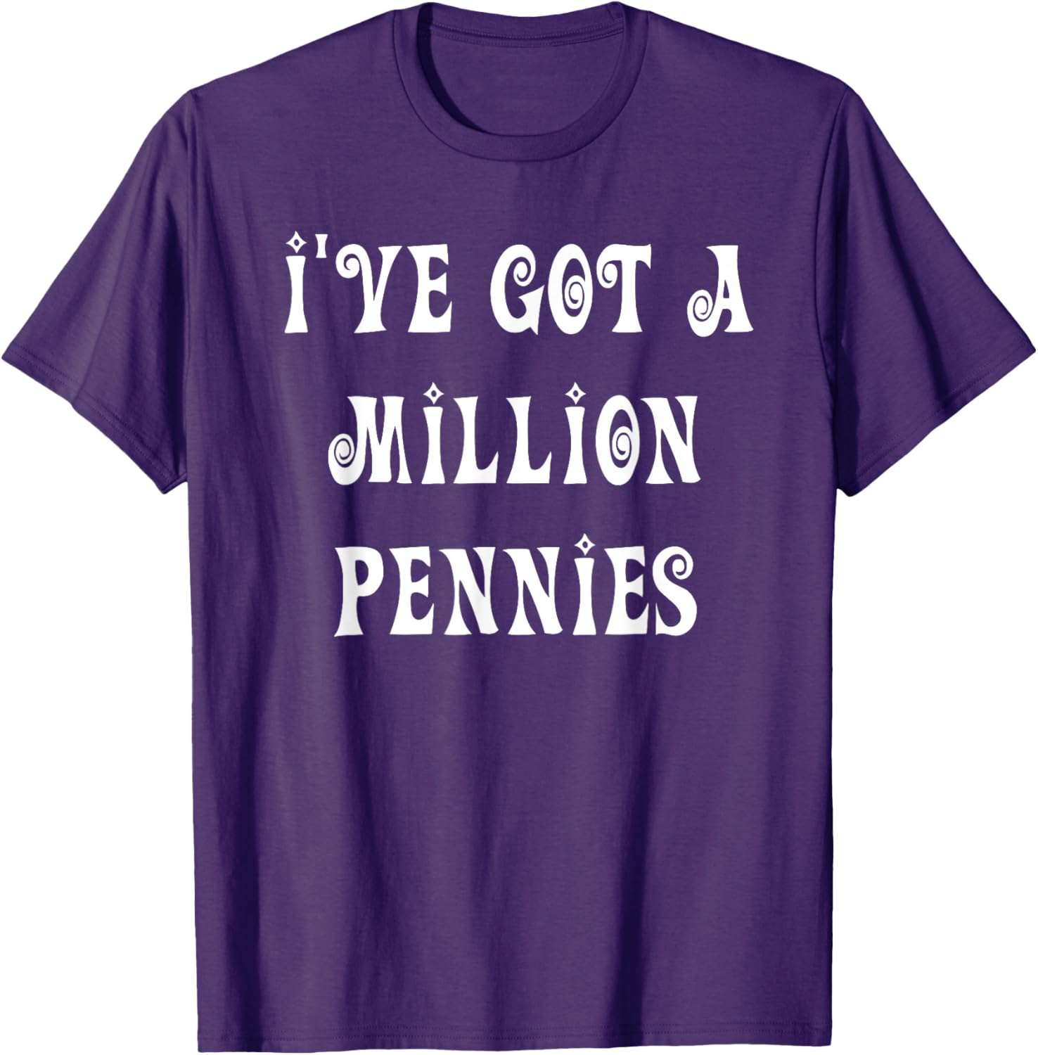 I've Got a Million Pennies T-Shirt - Fun & Unique Graphic Tee for All Ages - 1