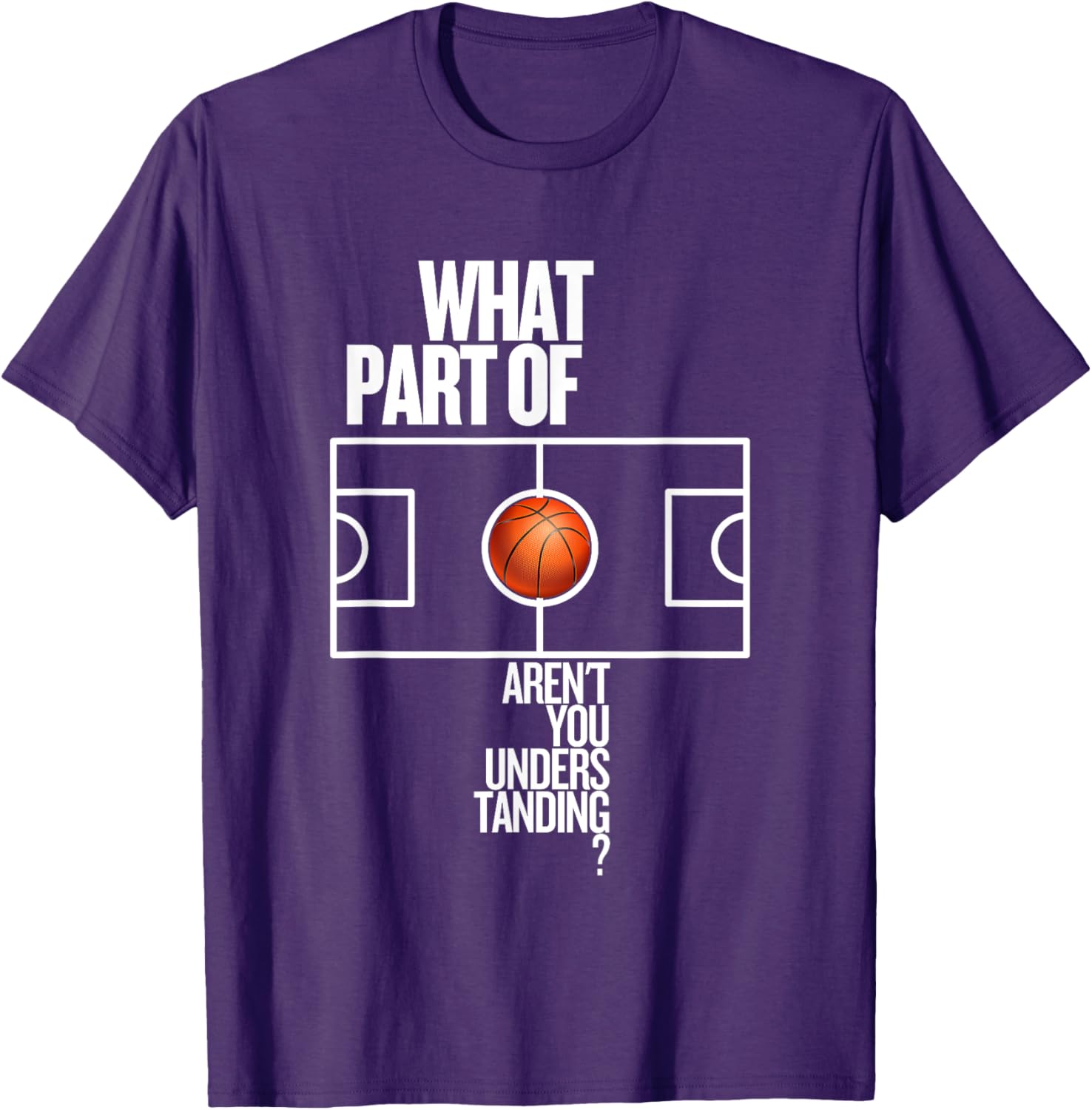 Funny Basketball T-Shirt What Part Of Don't Aren't You Understanding - 4
