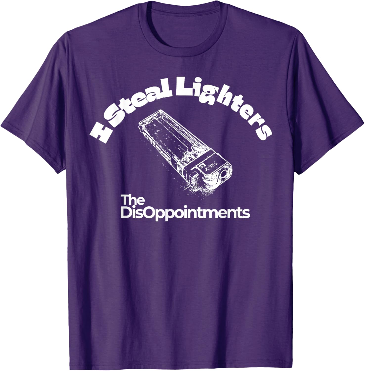 I Steal Lighters The Disappointments T-Shirt for Fun and Casual Wear - 6