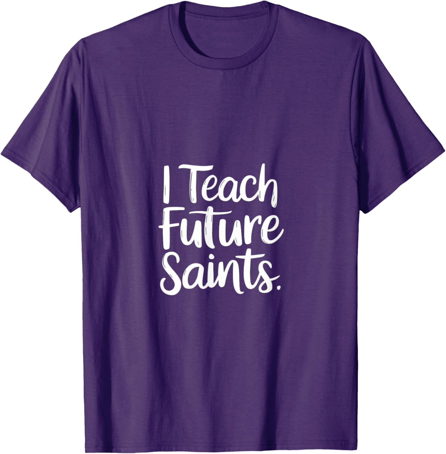 I Teach Future Saints Catholic Educator Teacher T-Shirt for Men and Women - 2