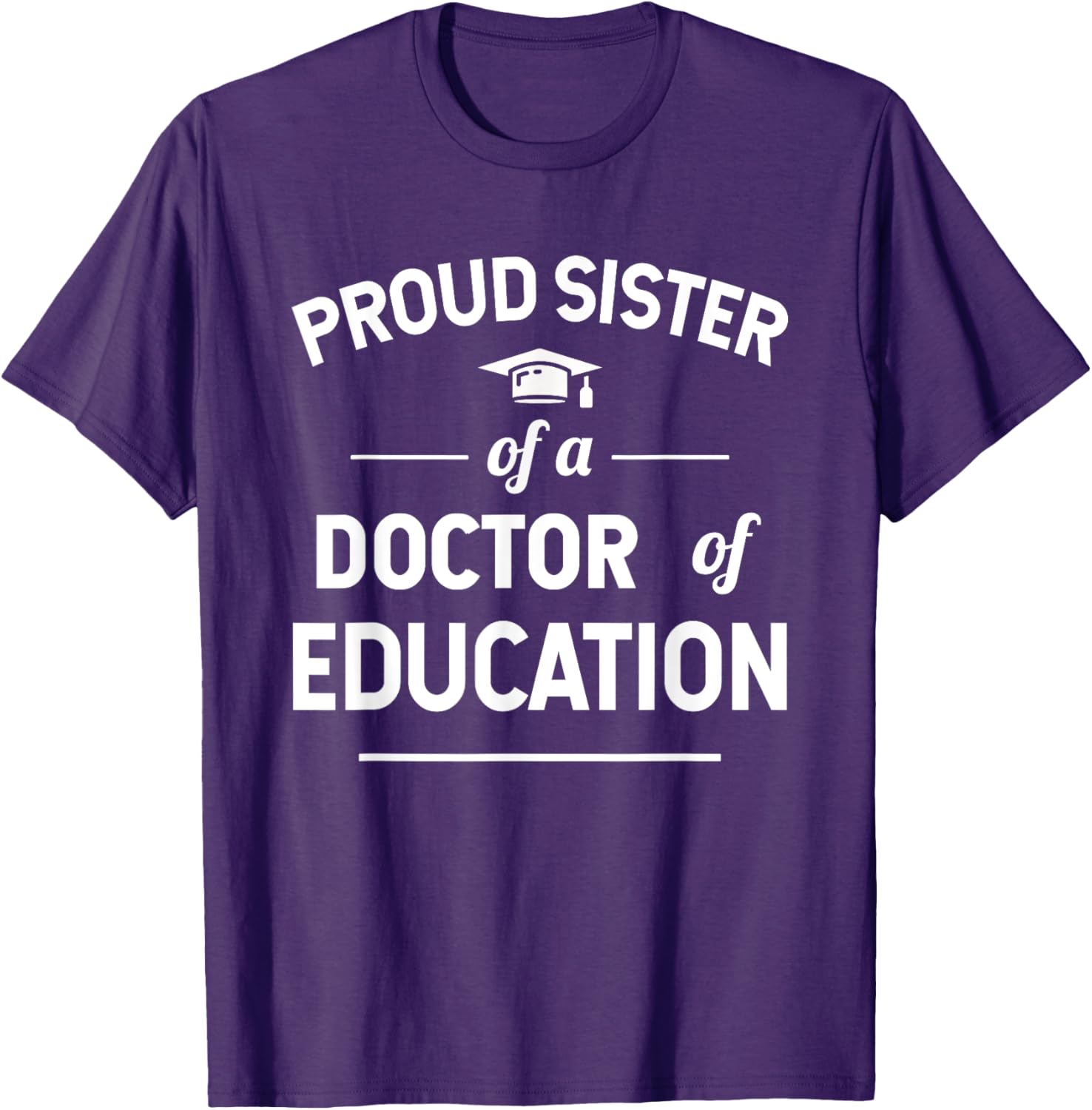 Proud Sister of a Doctor of Education T-Shirt for Family Celebrations - 20