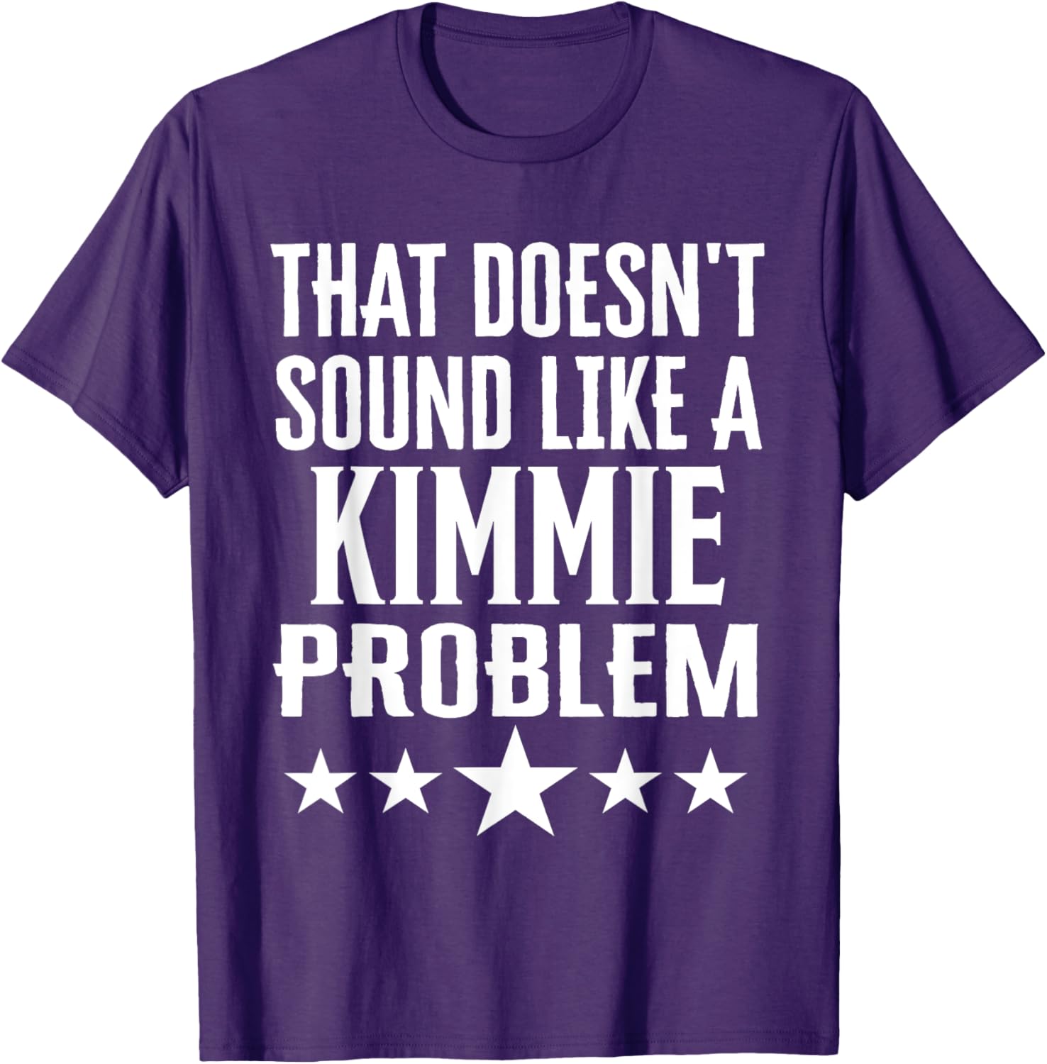 That Doesn't Sound Like A Kimmie Problem T-Shirt for Fun Casual Wear - 6