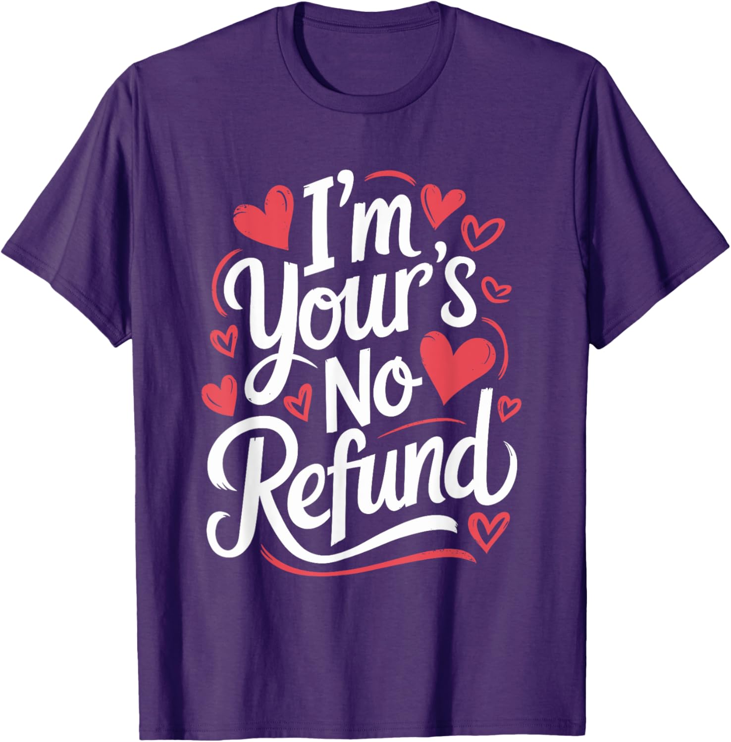 I'M Your'S No Refund Valentine Heart T-Shirt for Sweethearts - 15