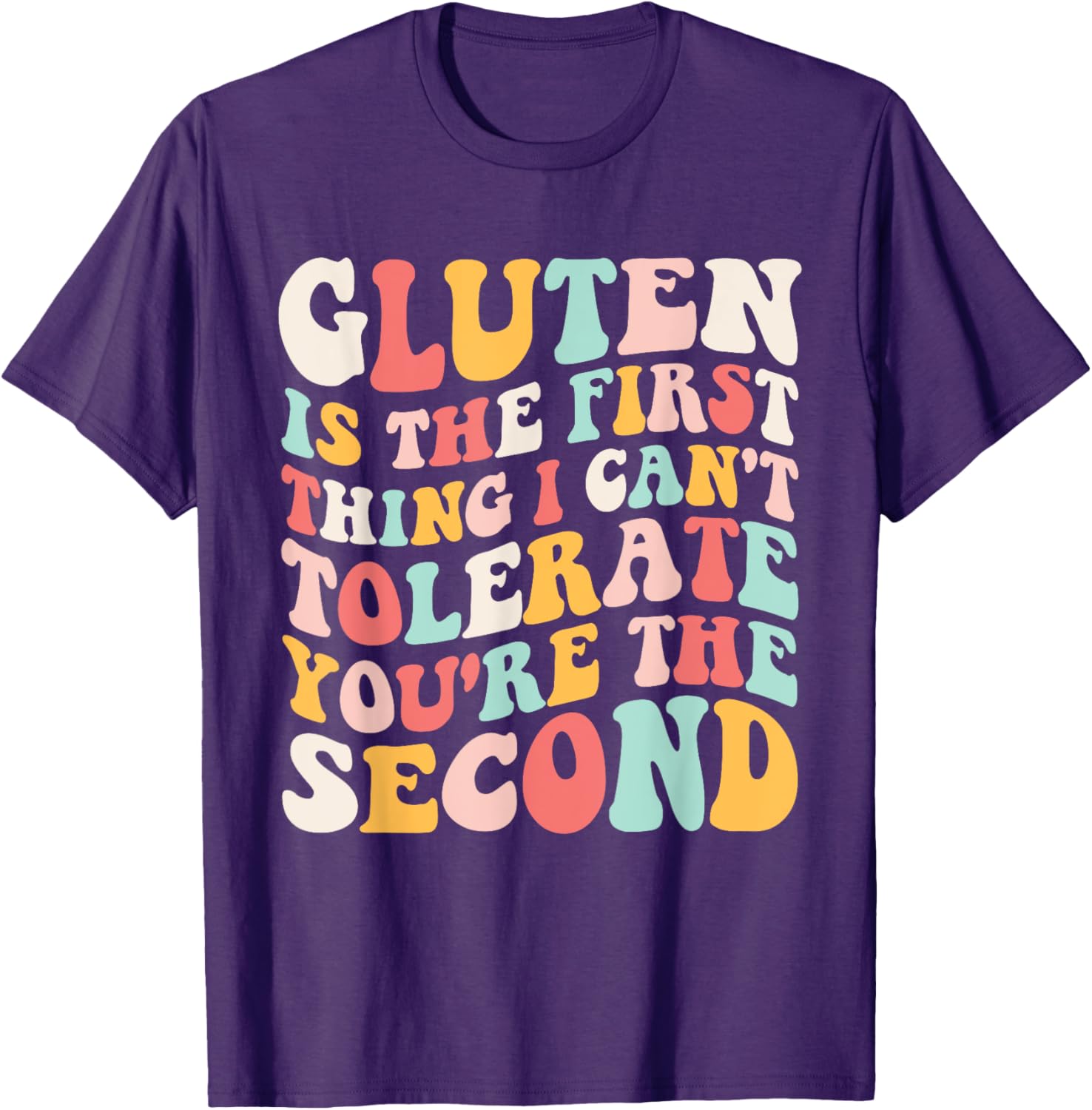 Gluten Sensitivity Humor T-Shirt You're the Second Thing I Can't Tolerate - 16
