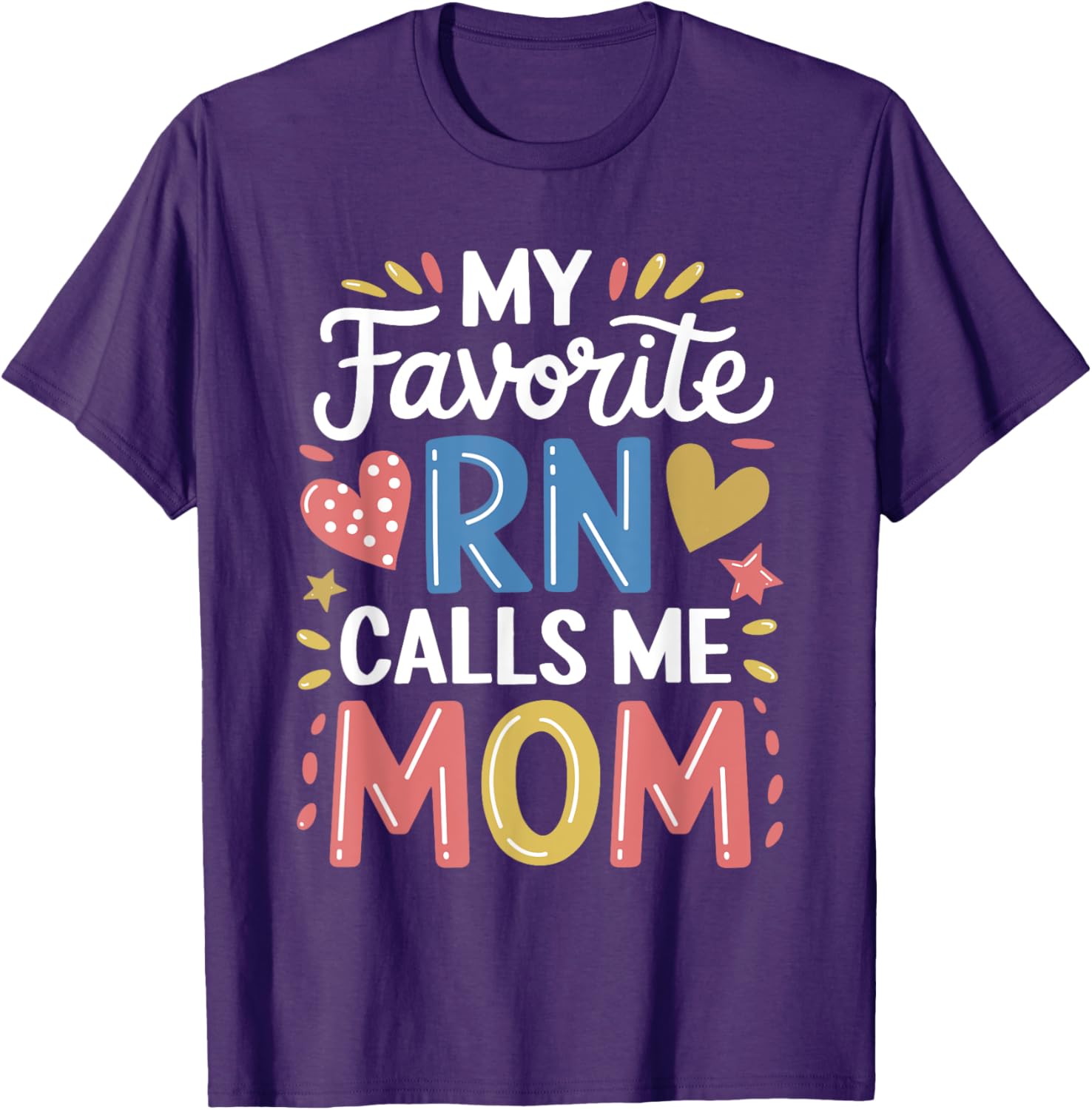 Nurse Mom My Favorite RN Calls Me Mom Nursing T-Shirt for Mothers - 6