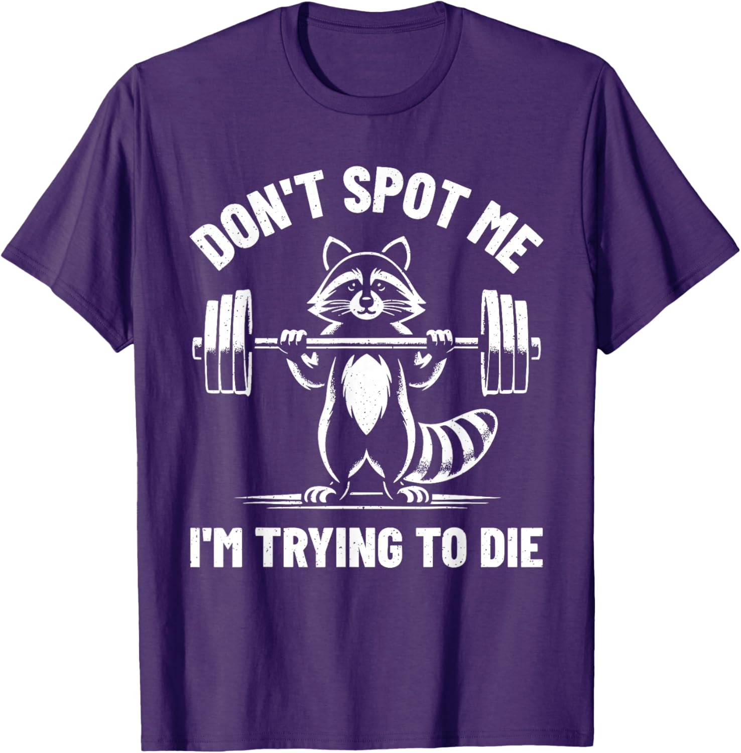 Funny Don't Spot Me I'm Trying To Die Weightlifting T-Shirt for Gym Lovers - 15