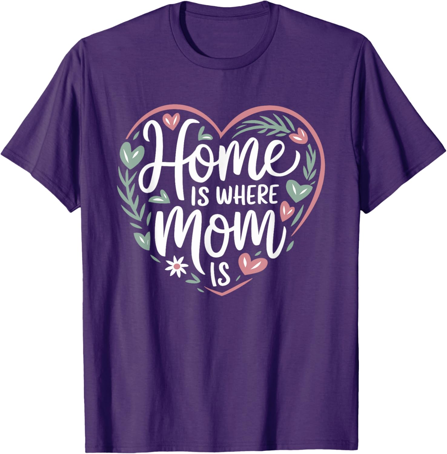 Funny Mother's Day T-Shirt Home is Where Mom Is Gift for Mom - 9