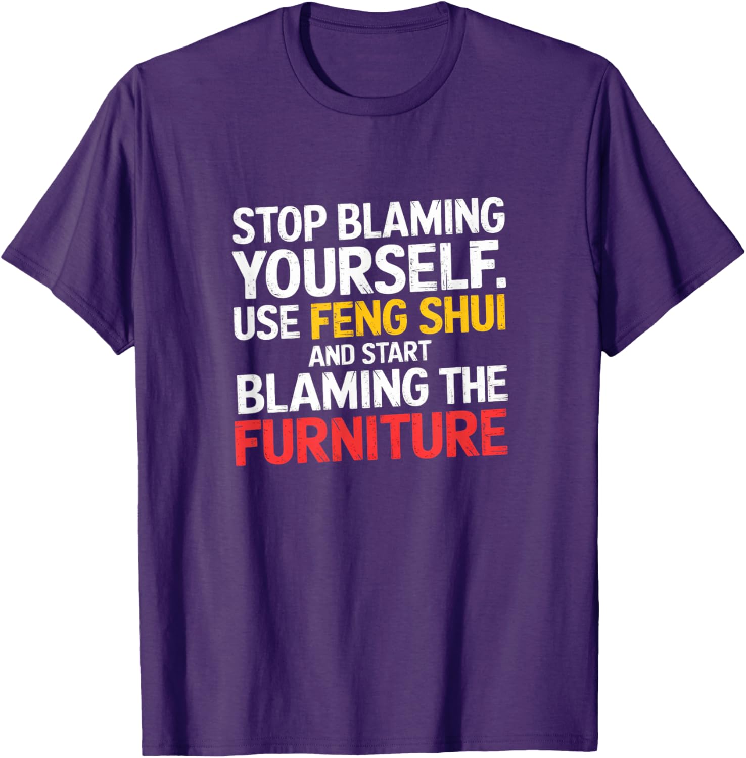 Funny Feng Shui Blame Your Furniture T-Shirt Stylish Humor Tee for All - 6