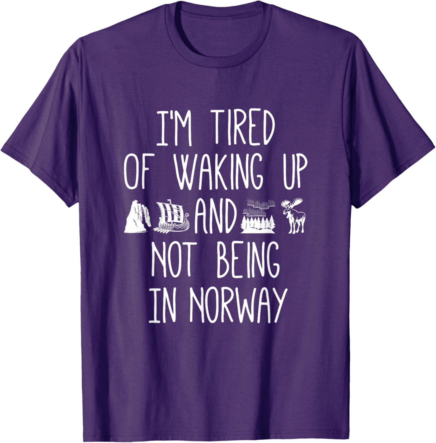 I'm Tired of Waking Up Not in Norway T-Shirt - Perfect Gift for Travelers - 6