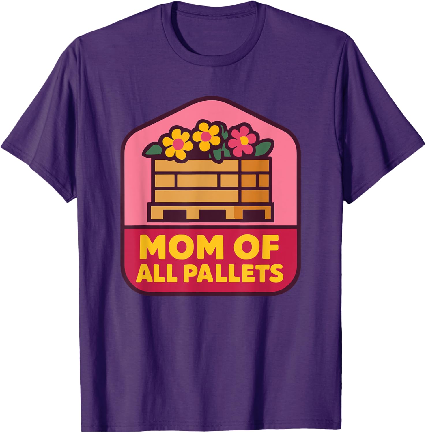 Mothers Day Coworker T-Shirt for Mom of All Pallets - Fun and Stylish - 1