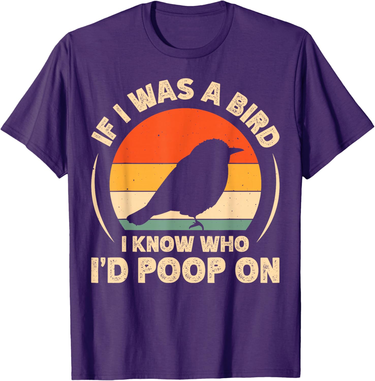 Funny If I Was A Bird I'd Poop On T-Shirt for Bird Lovers and Humor Fans - 5