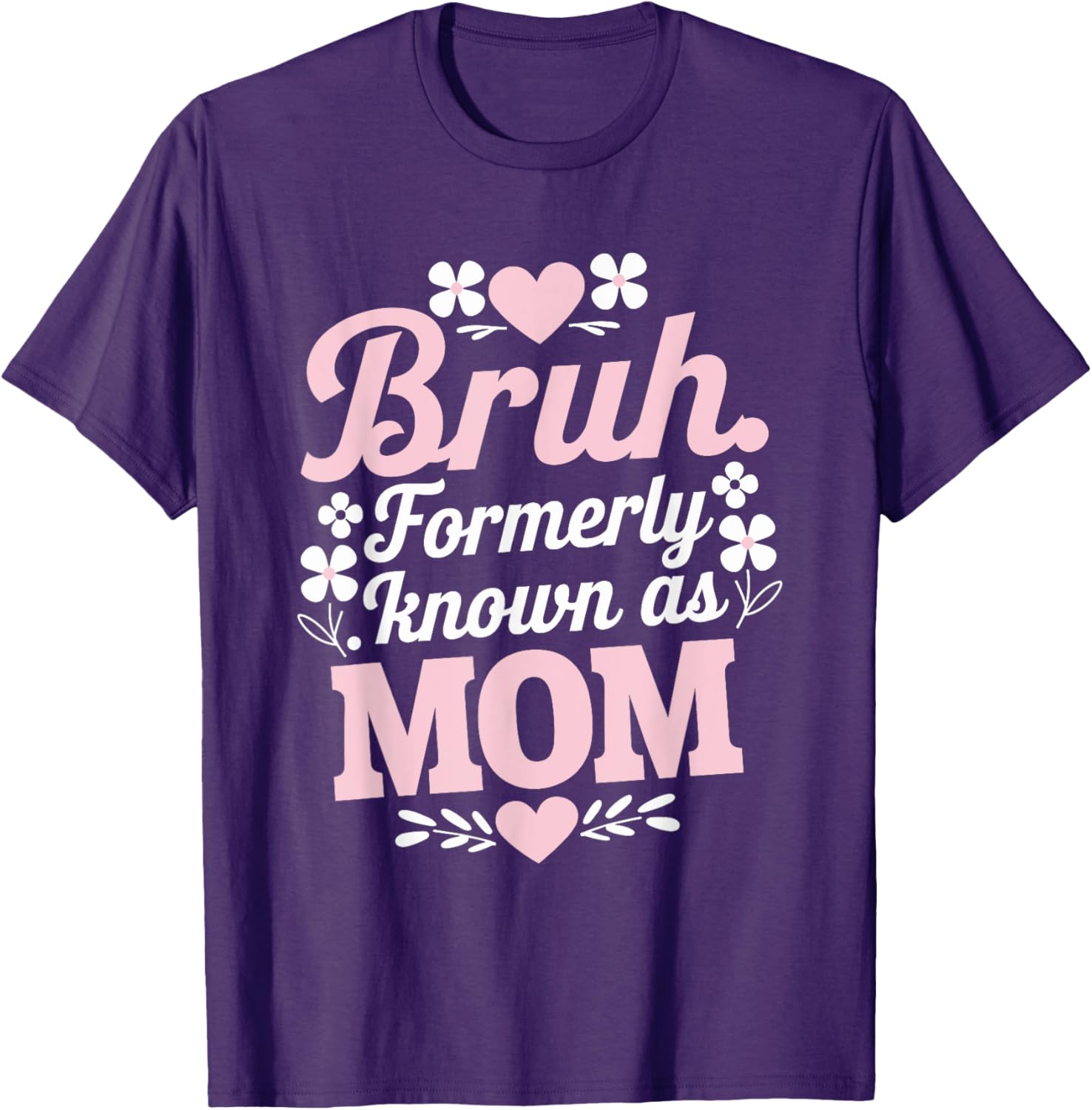 Funny Bruh T-Shirt for Moms - Perfect Mother's Day Gift Idea - 12