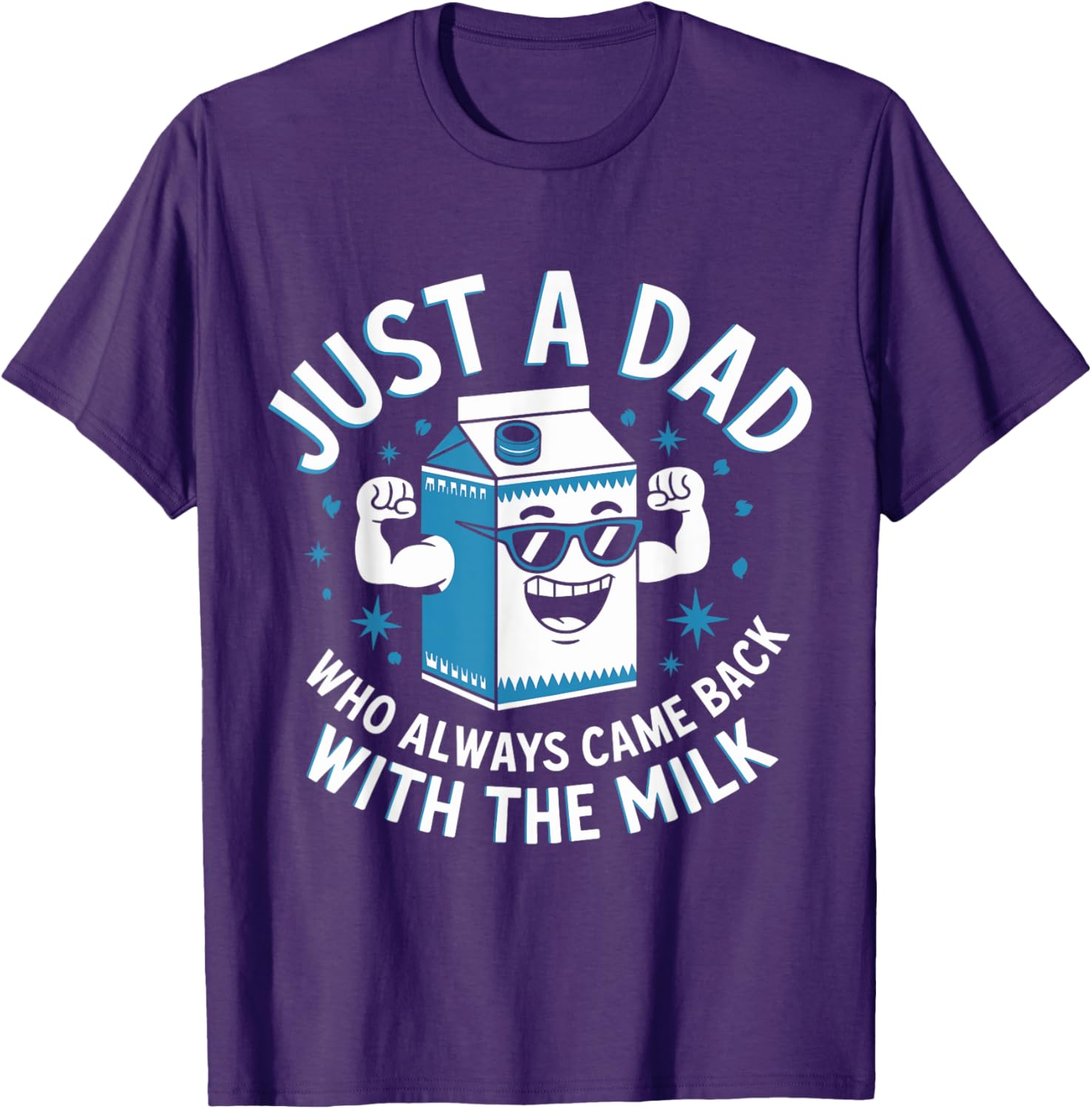 Funny Just a Dad Who Came Back with Milk Sarcastic T-Shirt for Fathers - 10