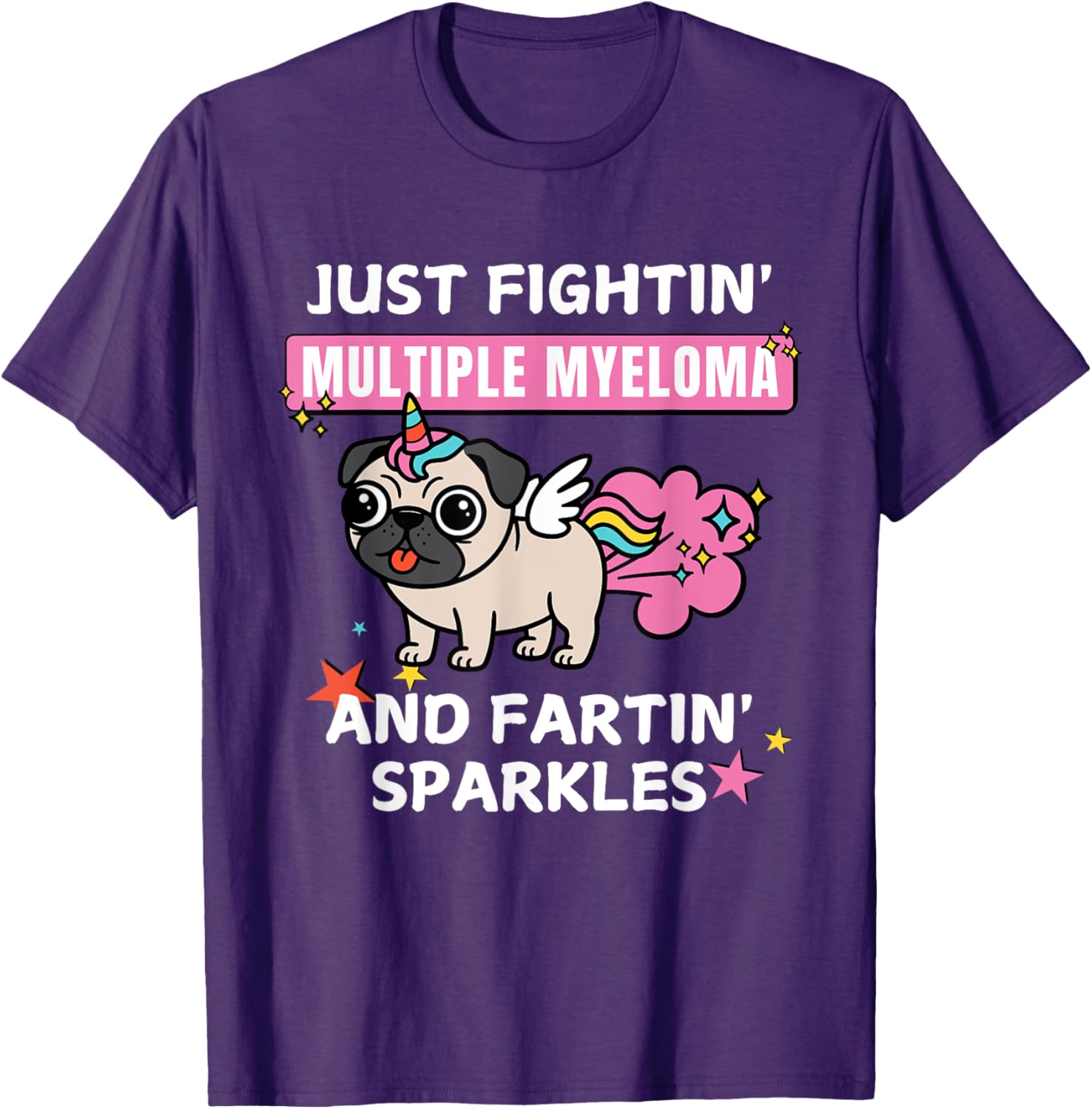 Just Fightin Multiple Myeloma and Fartin Sparkles T-Shirt for Comfort and Style - 28