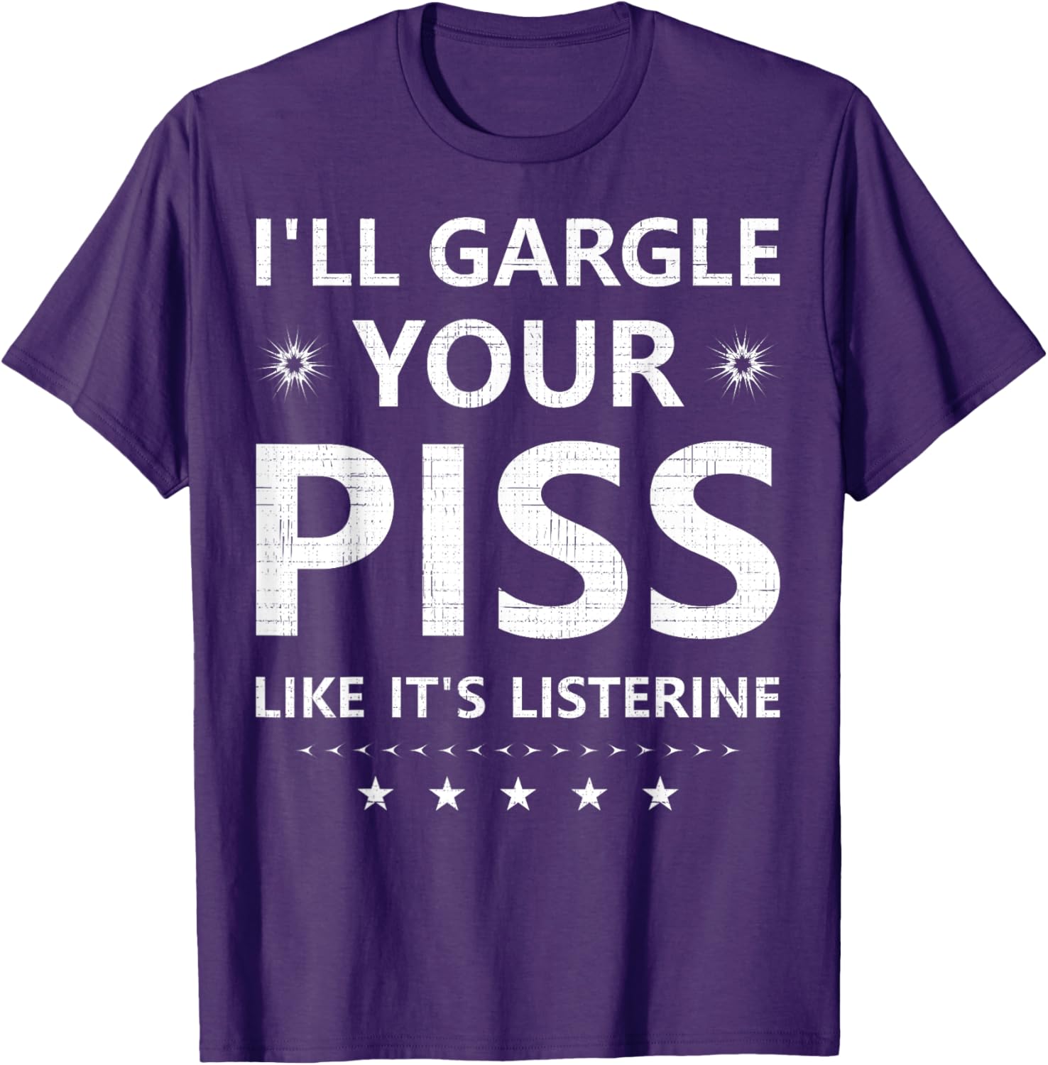 Funny I'll Gargle Your Piss Like It's Listerine Comfy T-Shirt - 13