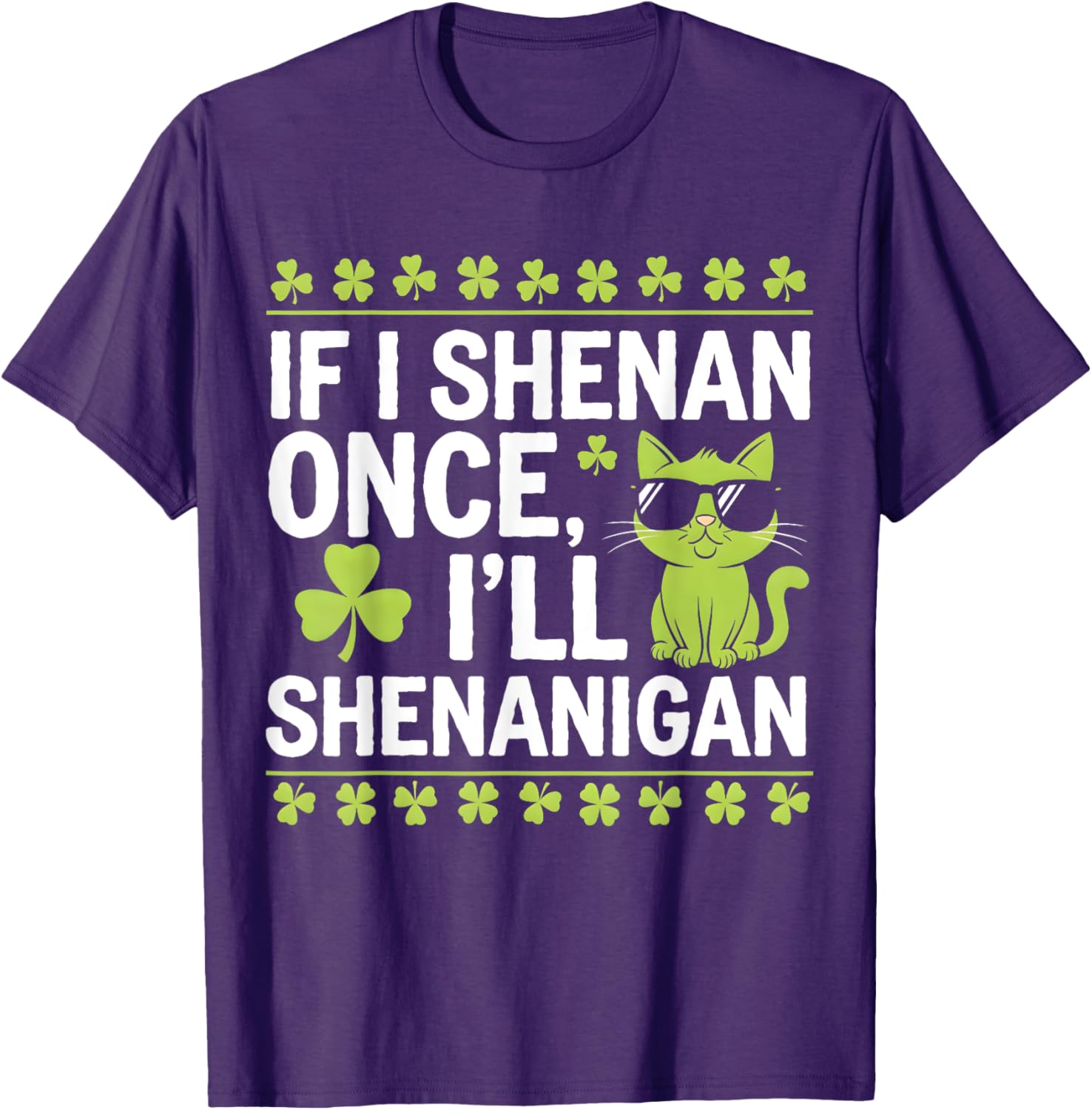 Funny St Patrick's Day T-Shirt If I Shenan Once I'll Shenanigan Celtic Style - 13