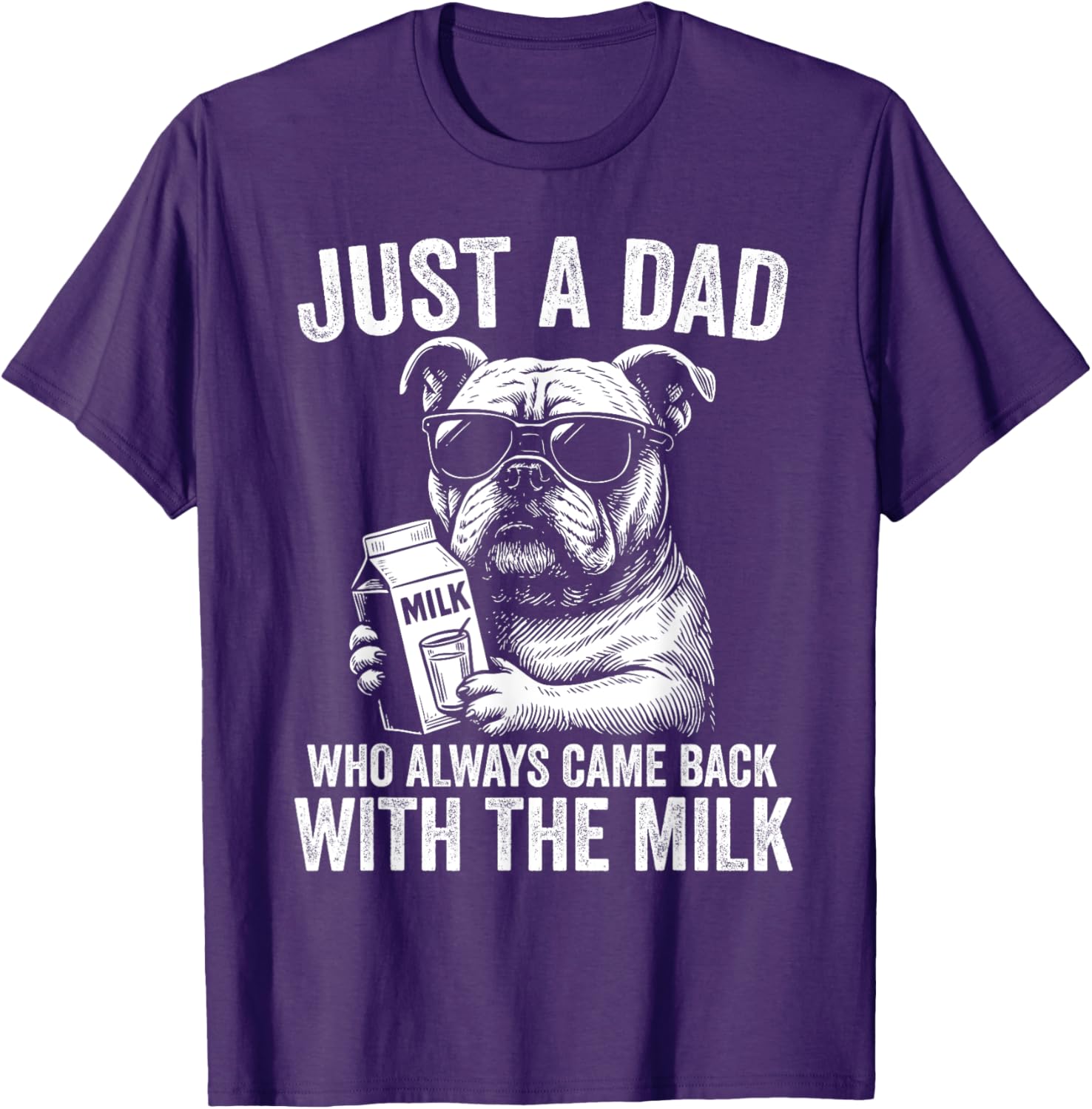 Just A Dad Who Always Comes Back with the Milk Bulldog T-Shirt for All - 14