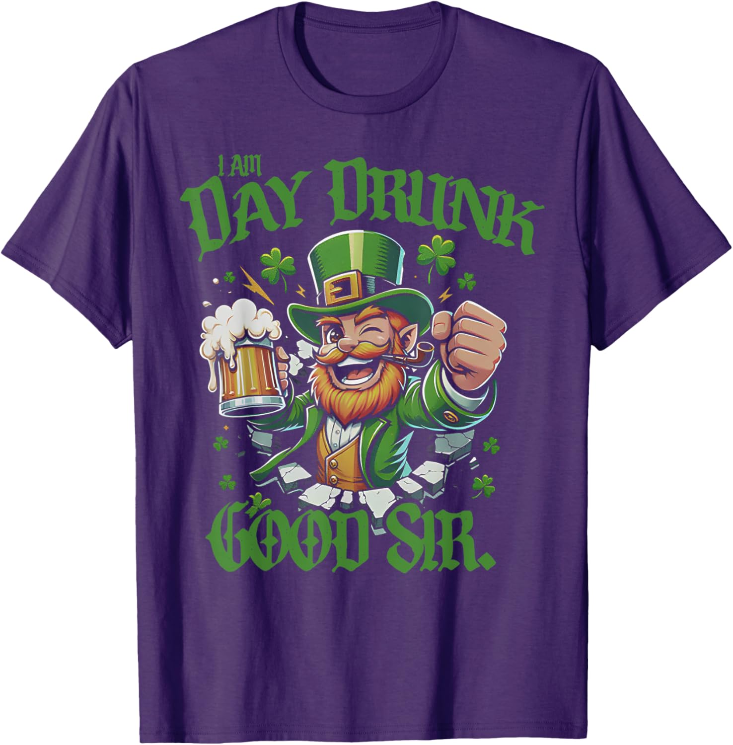 I Am Day Drunk Good Sir Leprechaun Funny T-Shirt for Fun Lovers - 1