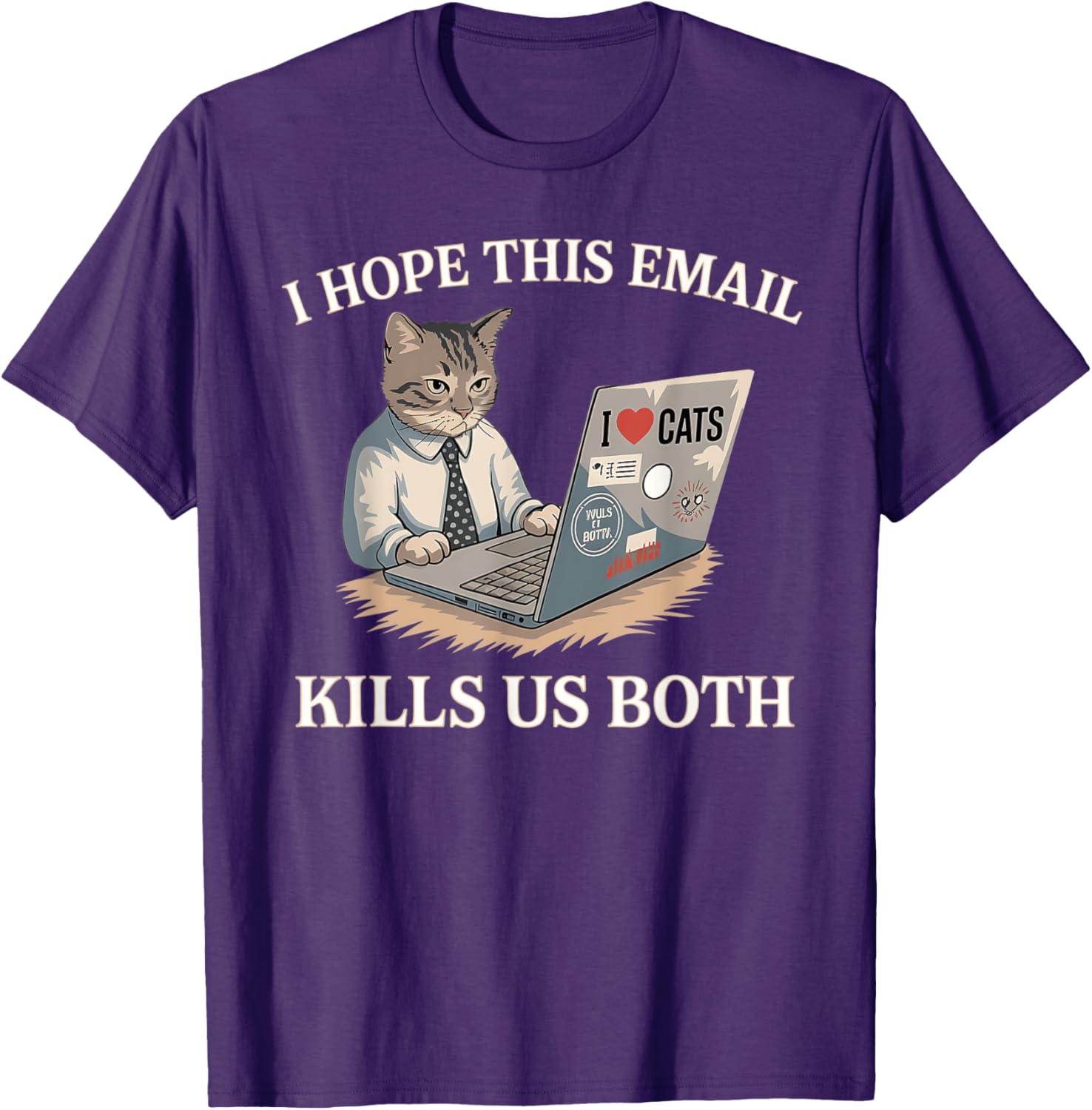 Funny I Hope This Email Kills Us Both T-Shirt Perfect Gift Idea - 7