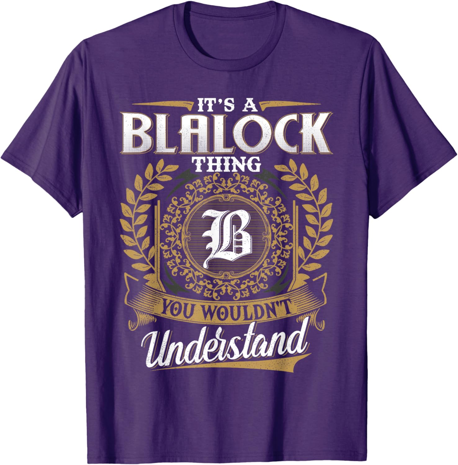 It's A Blalock Thing Classic T-Shirt for Unique Fashion Lovers - 17