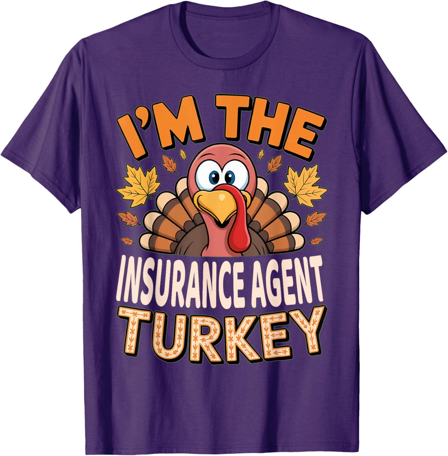 Thanksgiving I'm The Insurance Agent Turkey T-Shirt for Fun Holiday Style - 5
