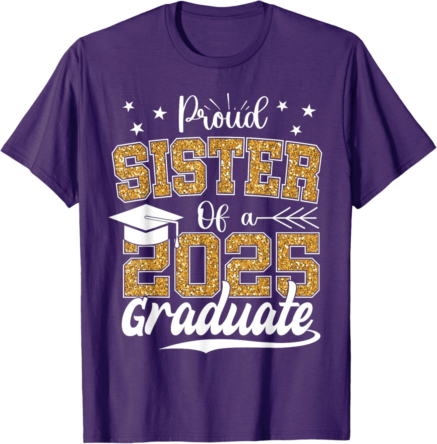 Proud Sister Class of 2025 Graduation T-Shirt for Excited Graduates - 22
