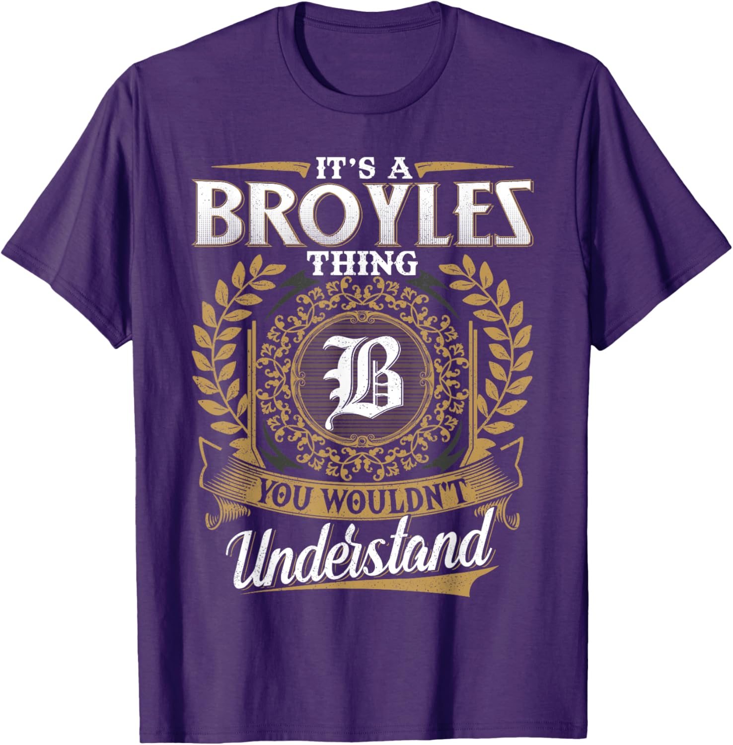 It's A BROYLES Thing You Wouldn't Understand Classic T-Shirt for Men - 20