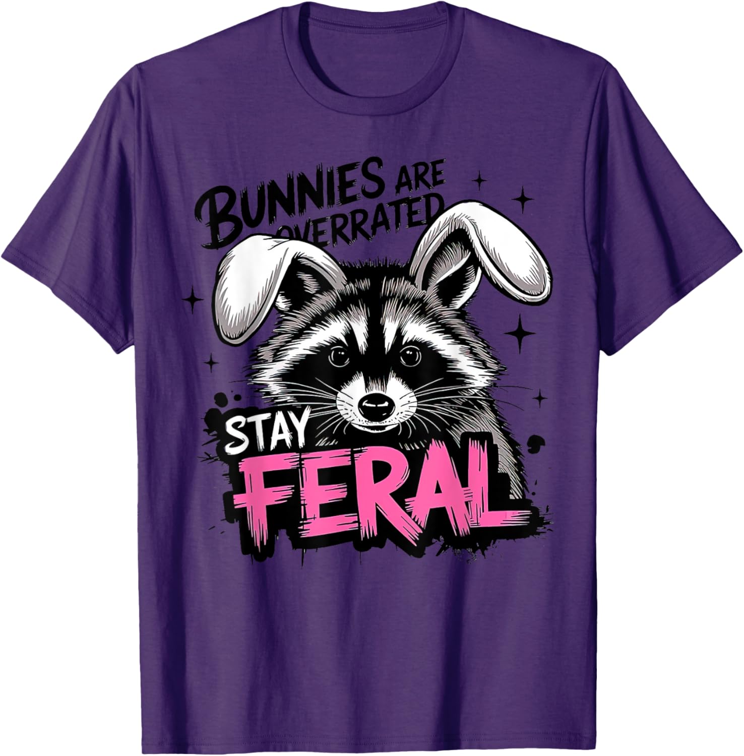 Stay Feral Funny Raccoon T-Shirt Bunnies are Overrated Apparel - 5