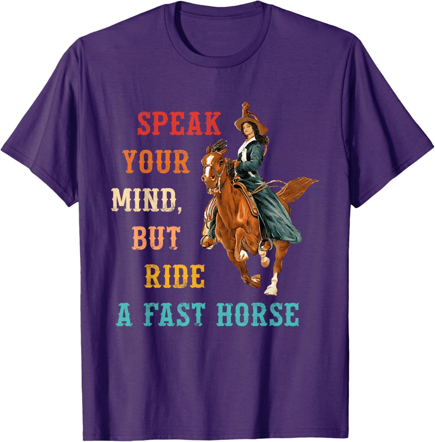 Vintage Cowgirl T-Shirt Speak Your Mind Ride a Fast Horse Apparel - 11