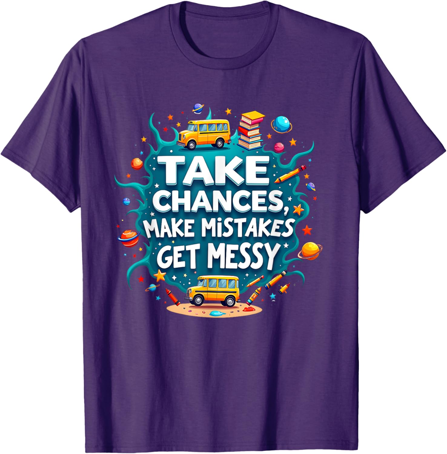 Take Chances Make Mistakes Get Messy Vibes T-Shirt for Creative Souls - 5