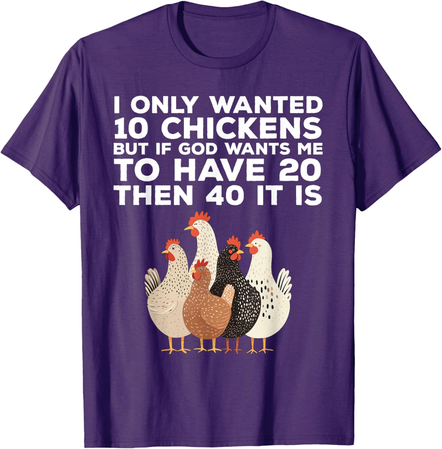 Funny Chicken Farmer T-Shirt I Only Wanted 10 Chickens Gift Idea - 16