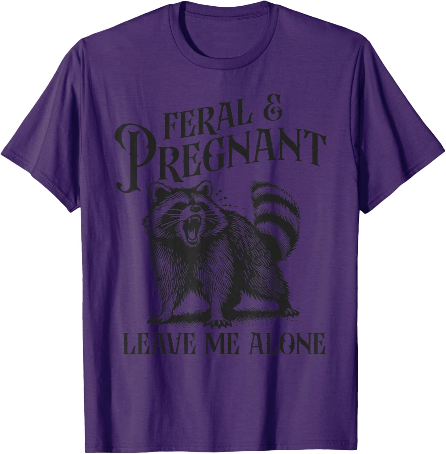 Funny Feral and Pregnant Leave Me Alone T-Shirt for Moms-to-Be - 5