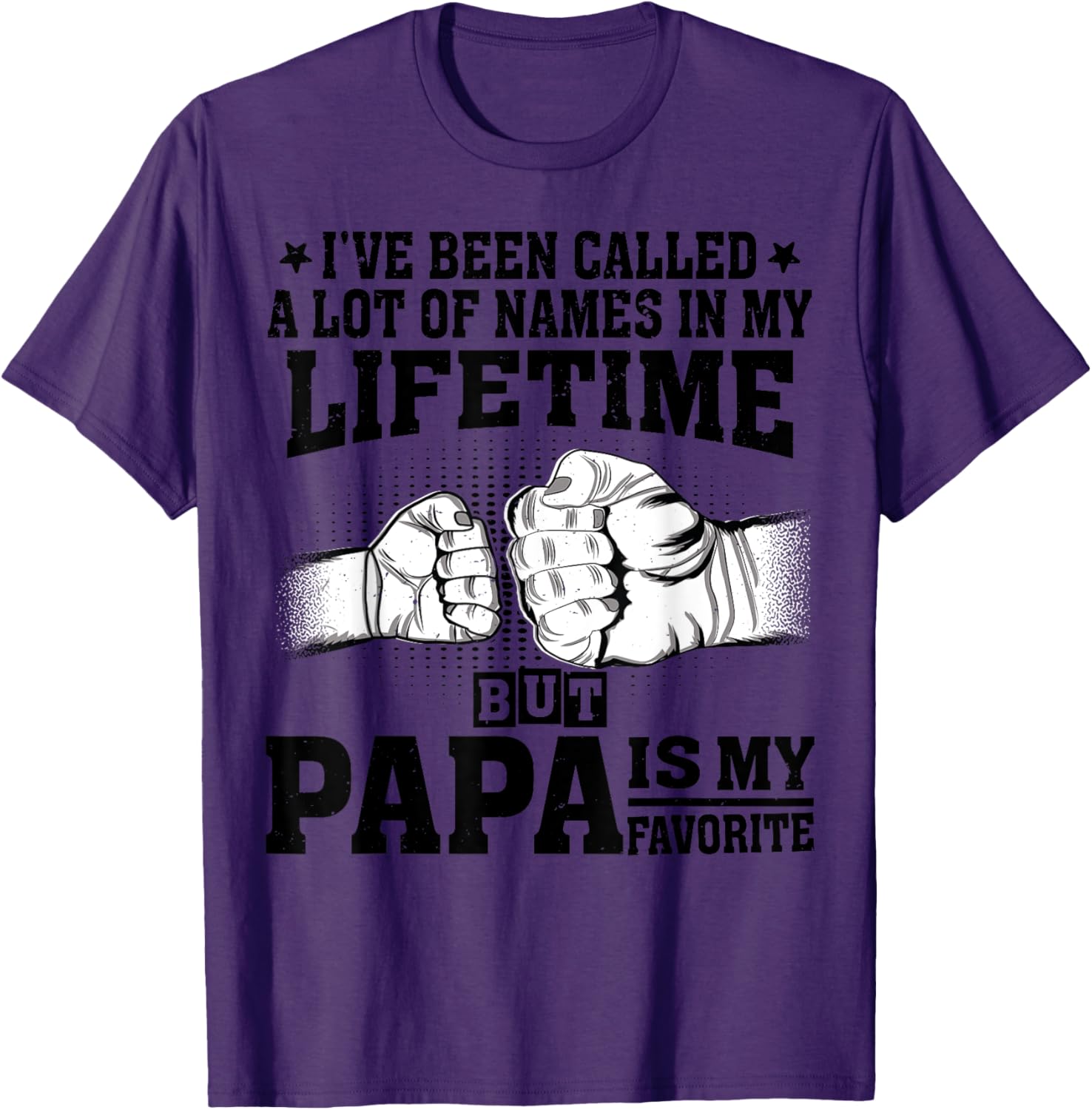 Funny Papa Father's Day T-Shirt I've Been Called A Lot of Names - 7