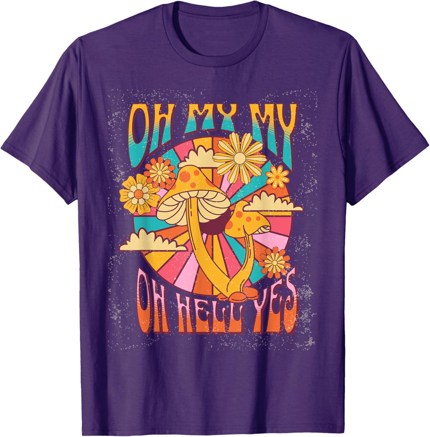 Oh My My Oh Hell Yes T-Shirt for Fun and Stylish Everyday Wear - 6