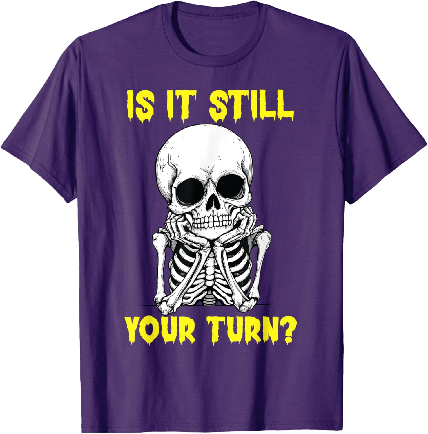 Funny Is It Still Your Turn Board Game T-Shirt for Game Nights - 6