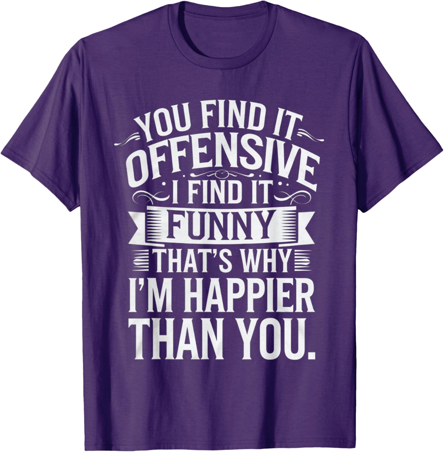 Sarcastic You Find It Offensive I Find It Funny T-Shirt for Men and Women - 3