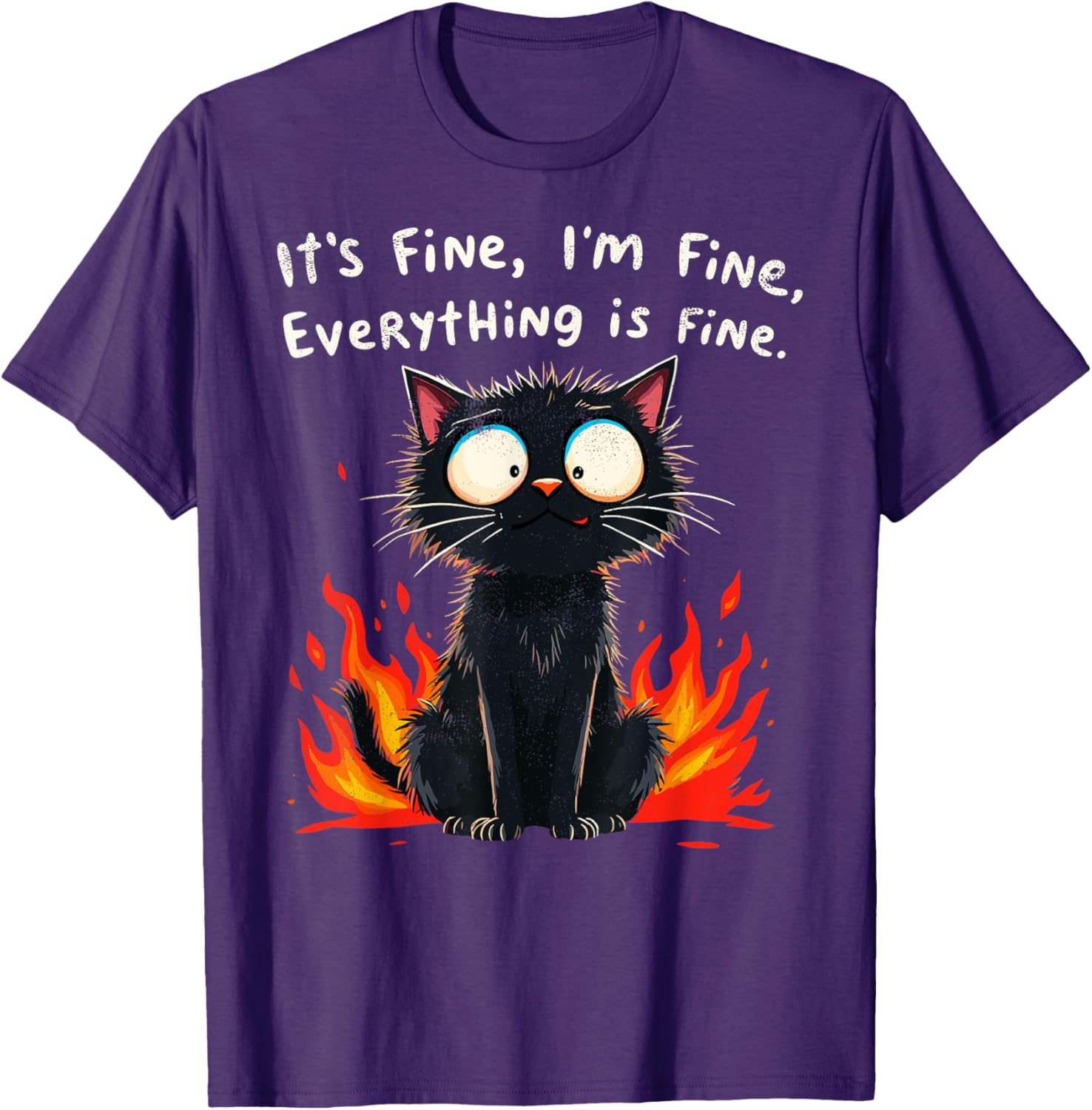 Funny Cat Sayings T-Shirt I'm Fine Everything is Fine for Men and Women - 22