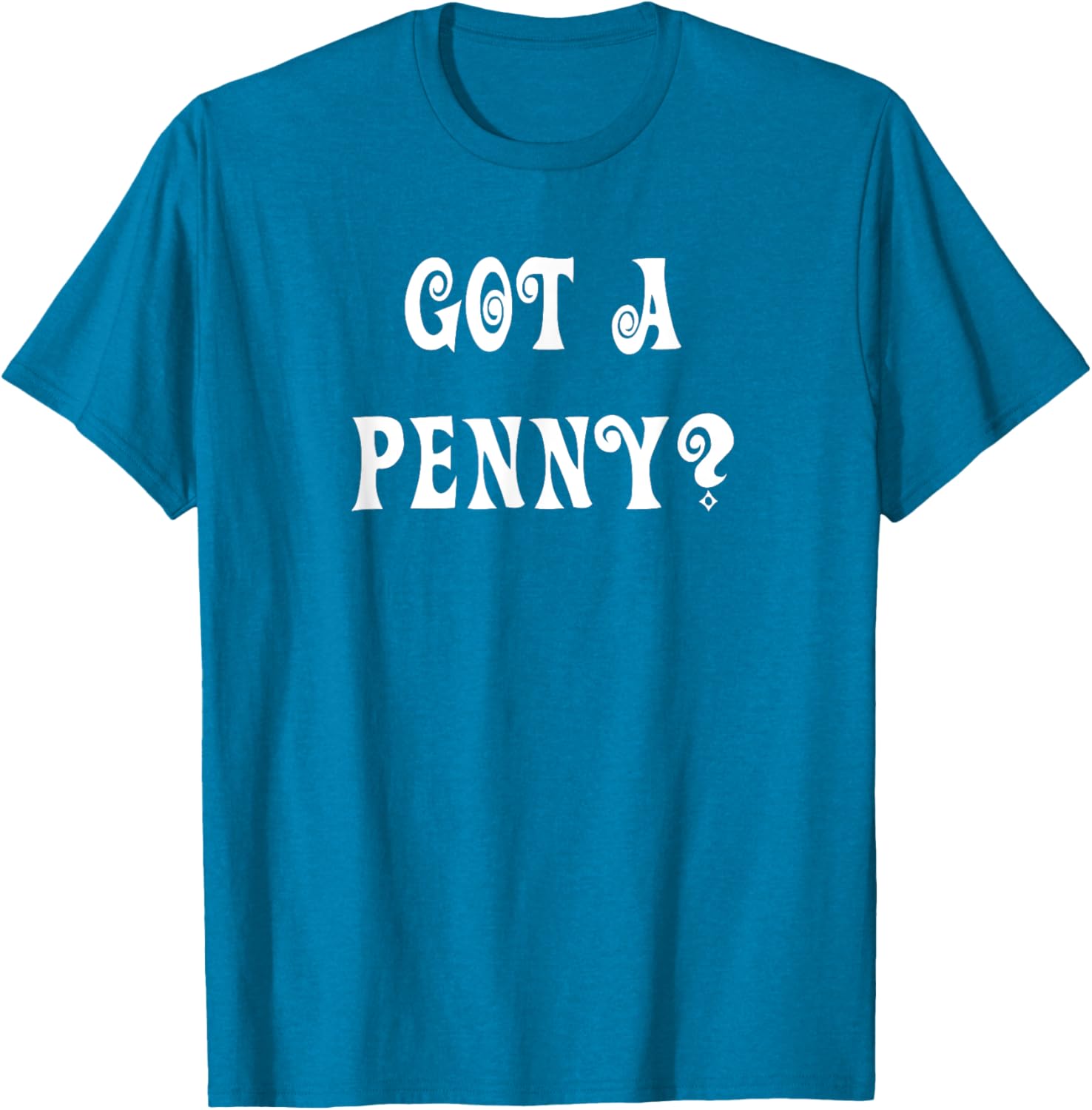 Got a Penny T-Shirt Fun Graphic Tee for Casual Style and Comfort - 24