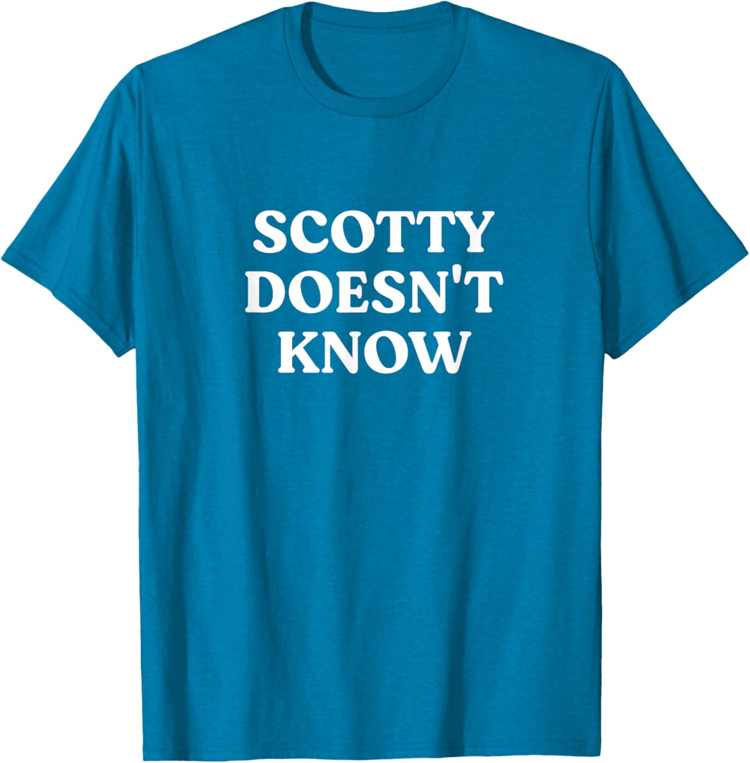 Scotty Doesn't Know T-Shirt for Fans of Fun and Humor in Apparel - 7